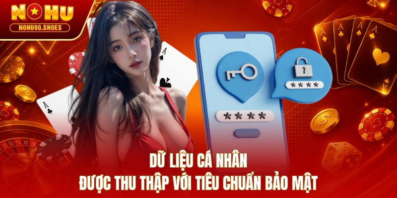 Dữ liệu cá nhân được thu thập với tiêu chuẩn bảo mật