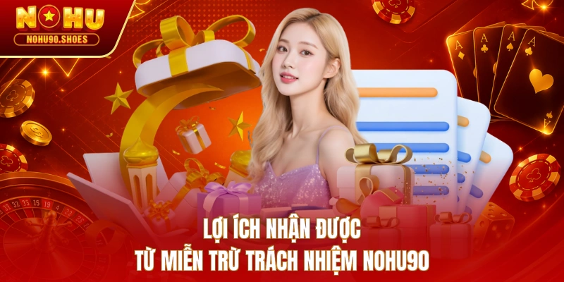 Lợi ích nhận được từ miễn trừ trách nhiệm NOHU90